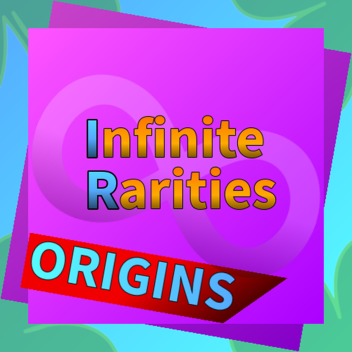 Infinite Rarities: Origins