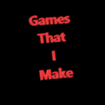 Games that I make