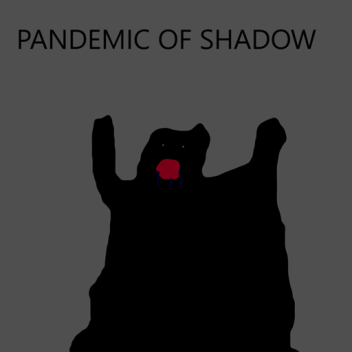 Pandemic of shadow [BETA]