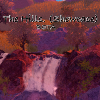The Hills. (Showcase) BETA