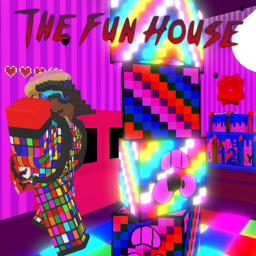 THE FUN HOUSE!