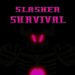 Slasher Survival [READ DESC]
