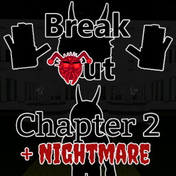 Break Out [Chapter 2 + Nightmare]!