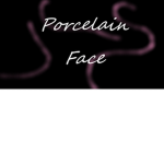 Ｐｏｒｃｅｌａｉｎ Ｆａｃｅ