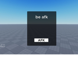 be afk
