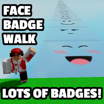 FACE BADGE WALK! [WORK IN PROGRESS]