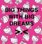 big things with big dreams