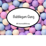 ~Bubblegum Gang~