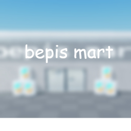 bepis mart (GRAND OPENING)