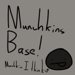 The Munchkin’s Base