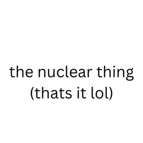 The Nuclear Thing
