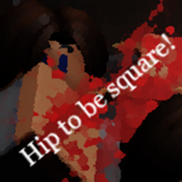 HIP TO BE SQUARE!