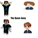 The Bacon Gang [New Version]