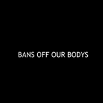 BANS OF OUR BODYS