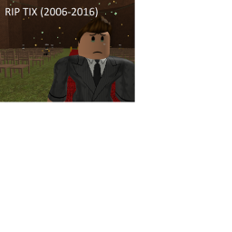 RIP TIX