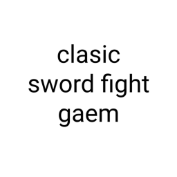 clasic sword fight gaem