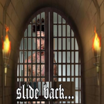 slide back (into the dungeons?)