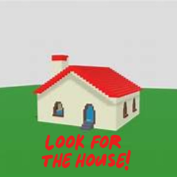 look for the house !