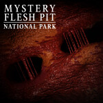 Mystery Flesh Pit National Park