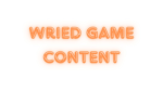 Wried Game Content