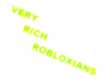 Very Rich Robloxians!
