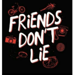 Friends don't lie. Stranger things