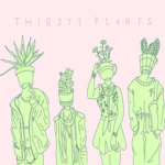 Thirsty Plants