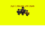 [MLM] Mexcain Life Migos
