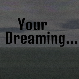 Your Dreaming...