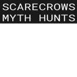 The scarecrow myth hunts