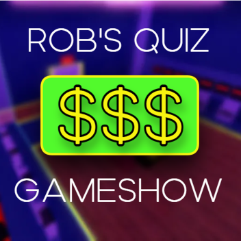 Rob's Quiz Gameshow!