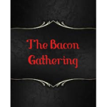 The Bacon Gathering