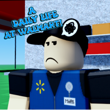 A Daily Life At Walmart [Beta] LORE 1/???