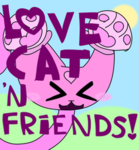 Love Cat ‘n Friends!