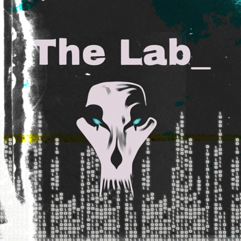 (TEMP SHUTDOWN) The Lab_ (WIP) (70% COMPLETE)