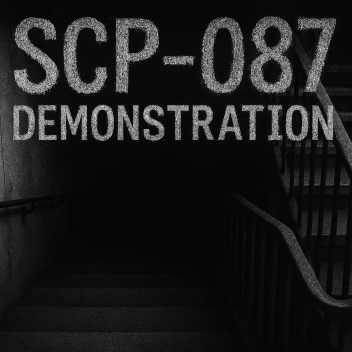 SCP-087 Demonstration (Update)
