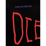 don't be done did die
