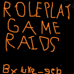 ROLEPLAY GAME RAIDS!