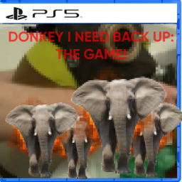 DONKEY I NEED BACK UP: THE GAME!