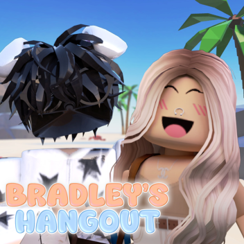 🏖️ Bradley's Hangout 🏖️ 