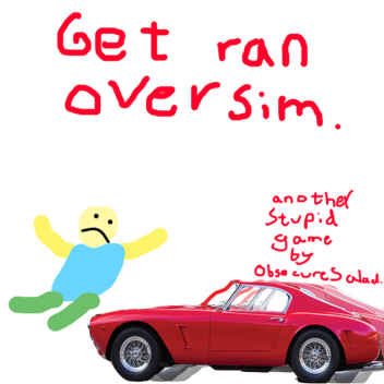 Get Ran Over Simulator (Back up!)