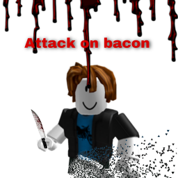 Attack On Bacon