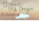 || Ocean Sky Dragon Academy ||
