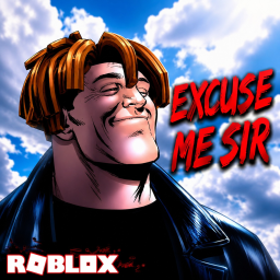 EXCUSE ME SIR