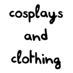 Cosplays and Clothing