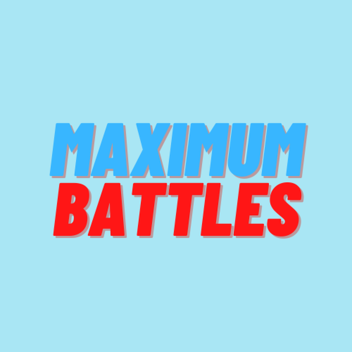 Maximum Battles