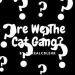 Are We The Cat Gang?