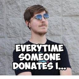 Everytime Someone donates i ...