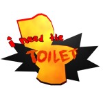 I NEED THE TOILET (no)
