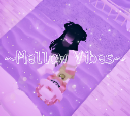 Mellow Vibes~ (WIP)